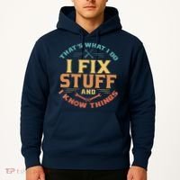 That's What I Do I Fix Stuff And I Know Things Funny Dad Hoodie thumb 2