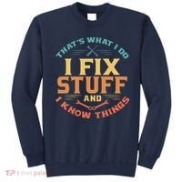 That's What I Do I Fix Stuff And I Know Things Funny Dad Sweatshirt thumb 0