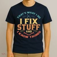 That's What I Do I Fix Stuff And I Know Things Funny Dad T-Shirt thumb 3