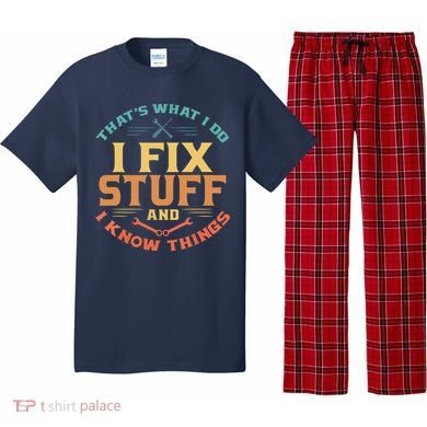 That's What I Do I Fix Stuff And I Know Things Funny Dad Pajama Set