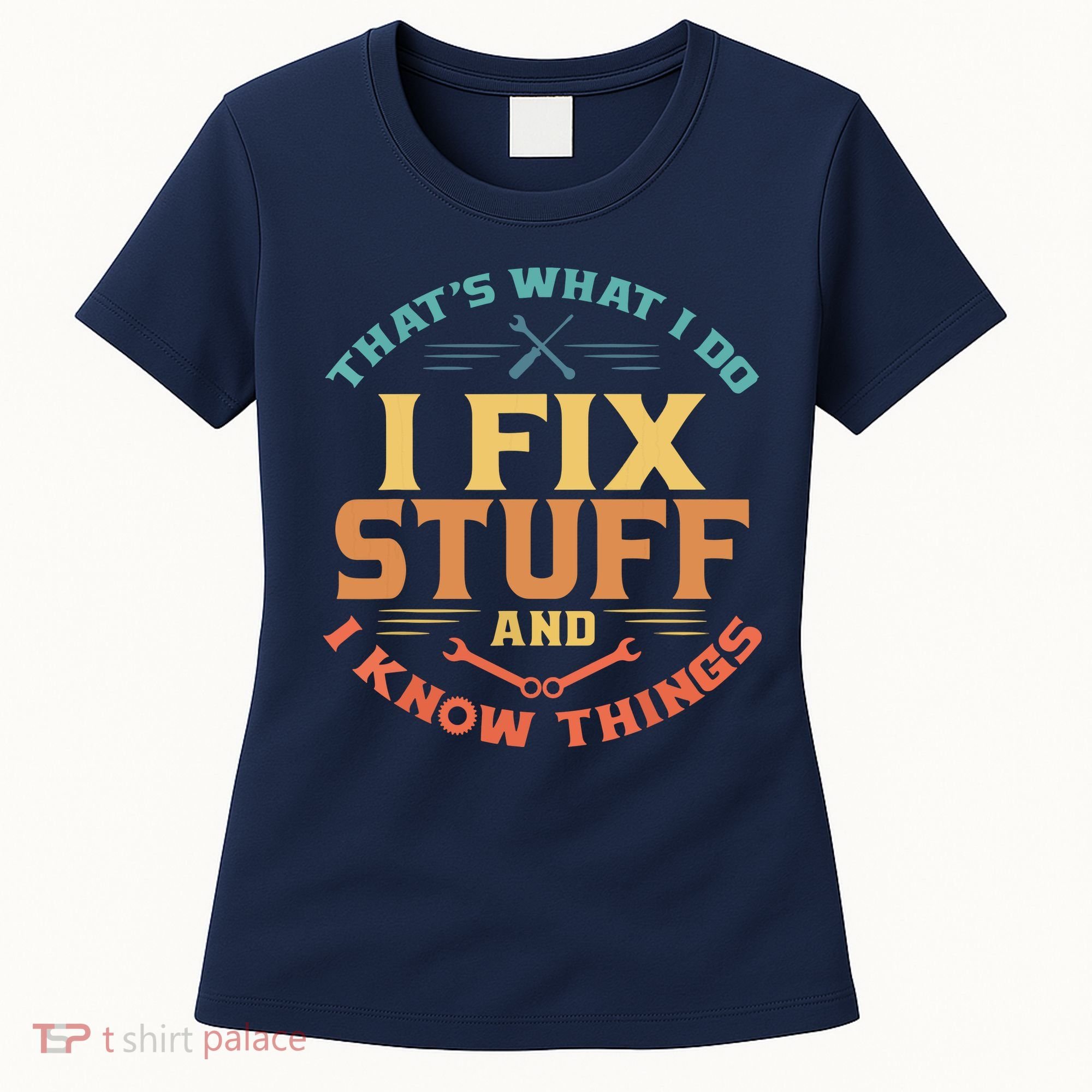 That's What I Do I Fix Stuff And I Know Things Funny Dad Women's T-Shirt