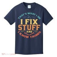 That's What I Do I Fix Stuff And I Know Things Funny Dad Kids T-Shirt thumb 0