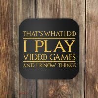 That's What I Do I Play Video Games And I Know Things Gamer Coaster thumb 0