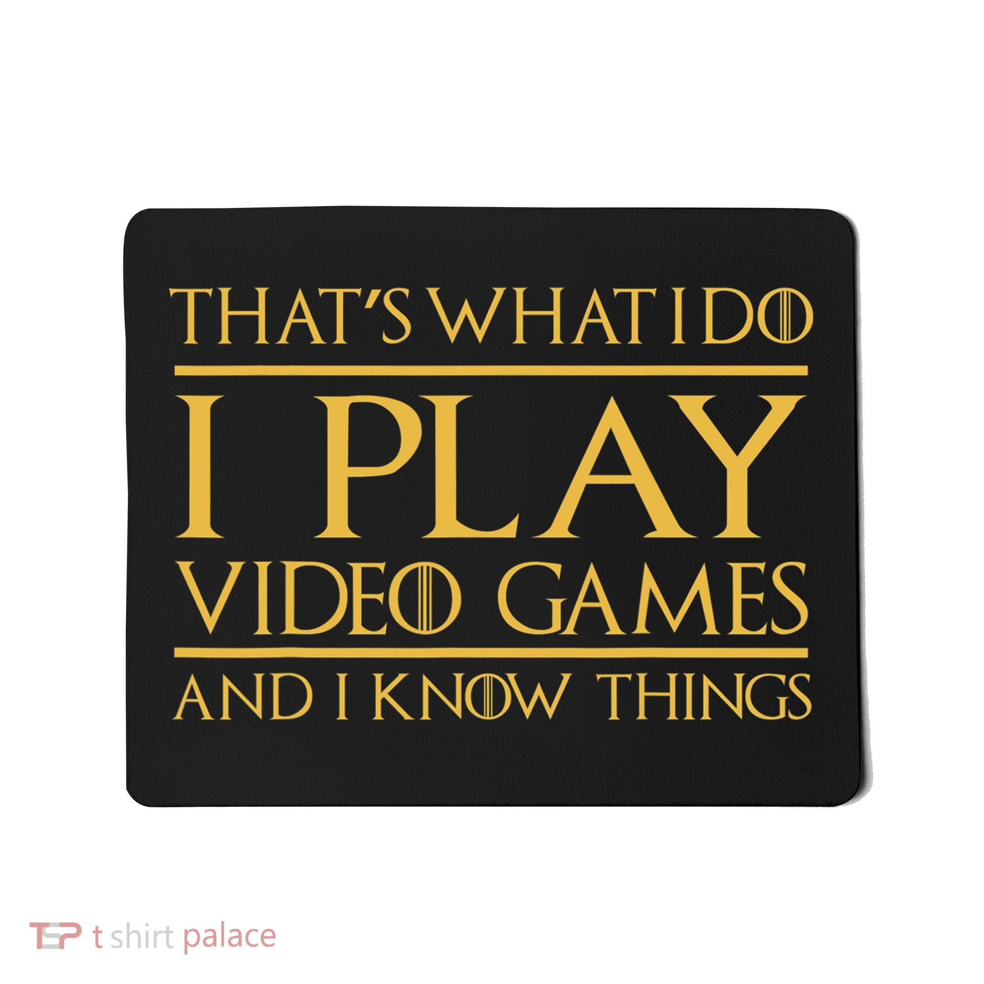 That's What I Do I Play Video Games And I Know Things Gamer Mousepad