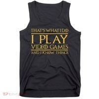 That's What I Do I Play Video Games And I Know Things Gamer Tank Top thumb 0