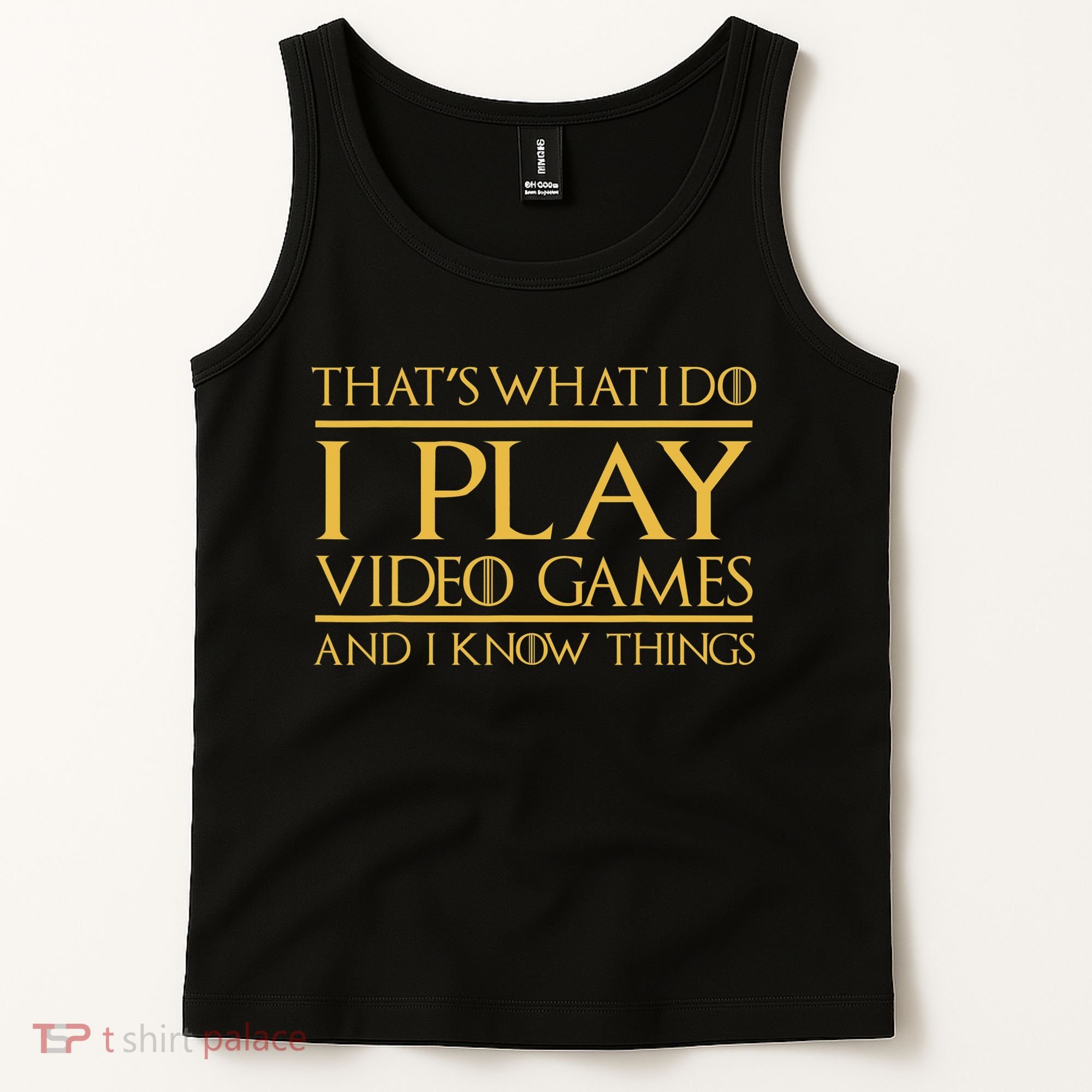 That's What I Do I Play Video Games And I Know Things Gamer Tank Top