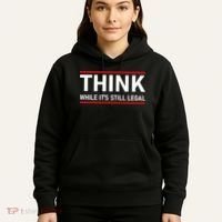 Think While It's Still Legal Political Statement Hoodie thumb 5