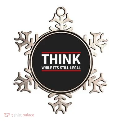 Think While It's Still Legal Political Statement Ornament