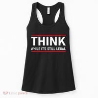 Think While It's Still Legal Political Statement Women's Tank Top thumb 0