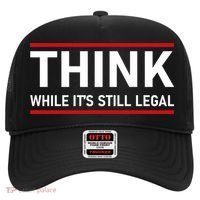 Think While It's Still Legal Political Statement Hat thumb 0