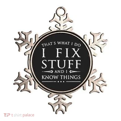 That's What I Do I Fix Stuff And I Know Things Ornament