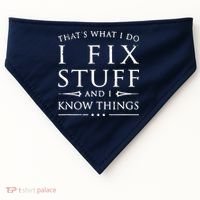 That's What I Do I Fix Stuff And I Know Things USA-Made Doggie Bandana thumb 0