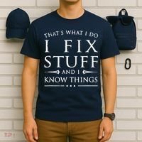 That's What I Do I Fix Stuff And I Know Things T-Shirt thumb 6