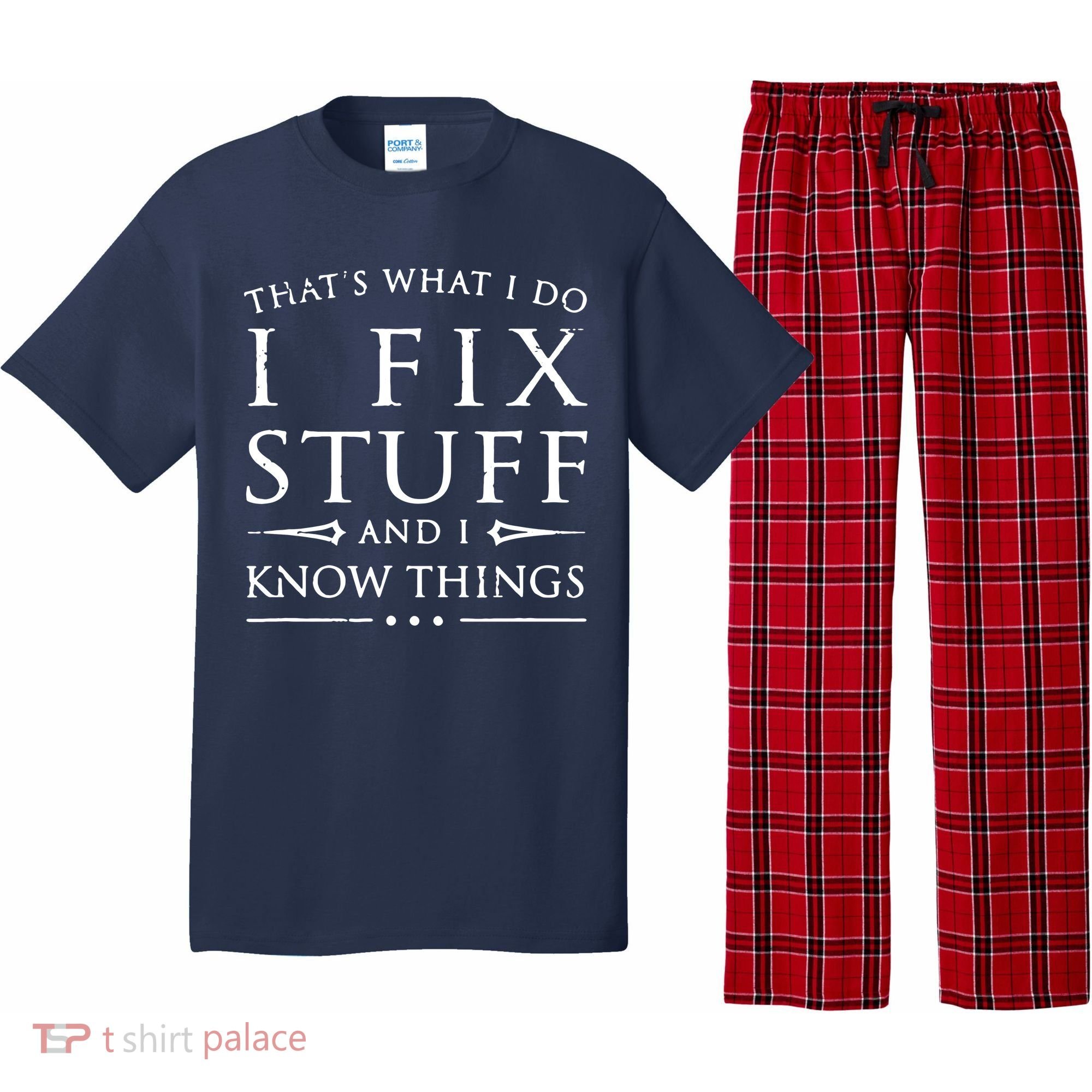 That's What I Do I Fix Stuff And I Know Things Pajama Set