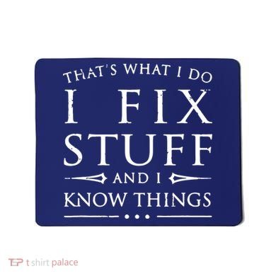 That's What I Do I Fix Stuff And I Know Things Mousepad