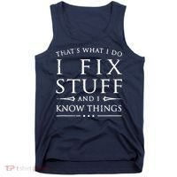 That's What I Do I Fix Stuff And I Know Things Tank Top thumb 0