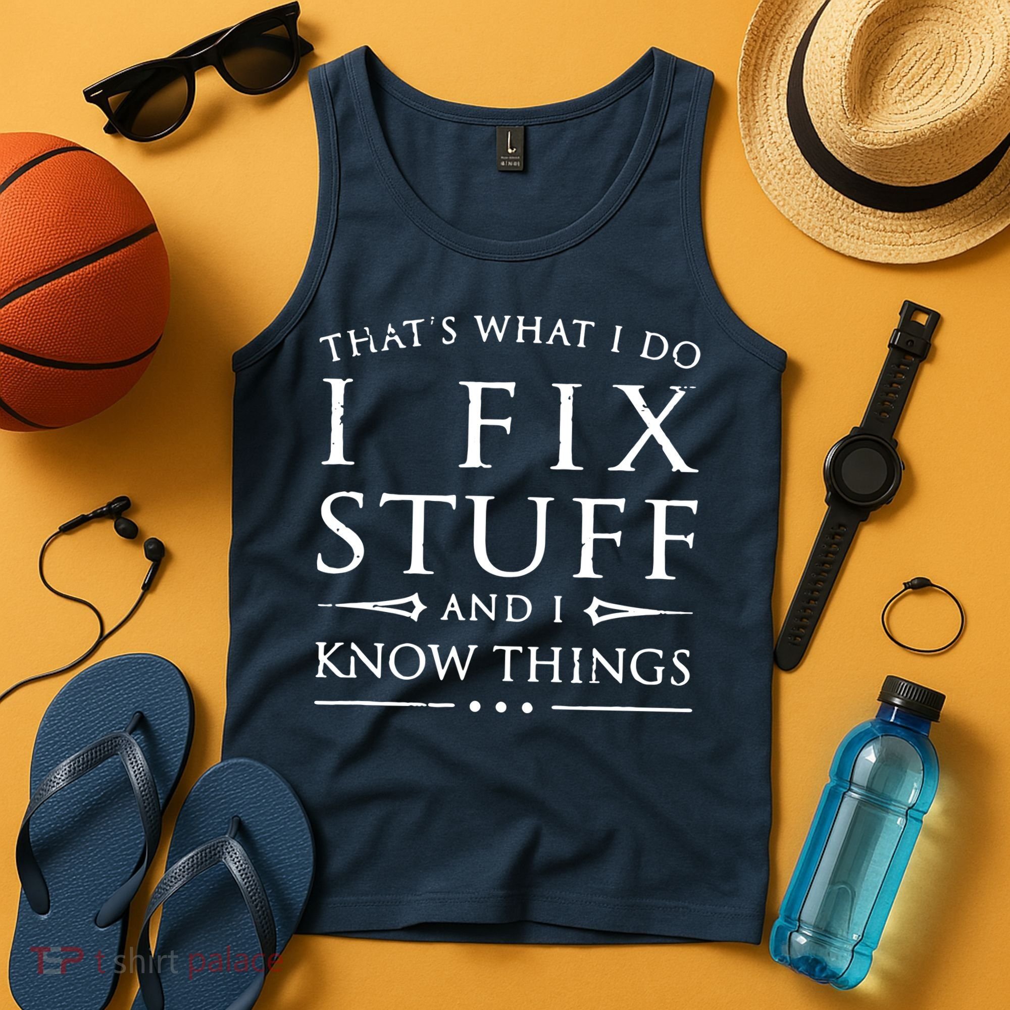 That's What I Do I Fix Stuff And I Know Things Tank Top