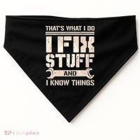 That's What I Do I Fix Stuff And I Know Things USA-Made Doggie Bandana thumb 0