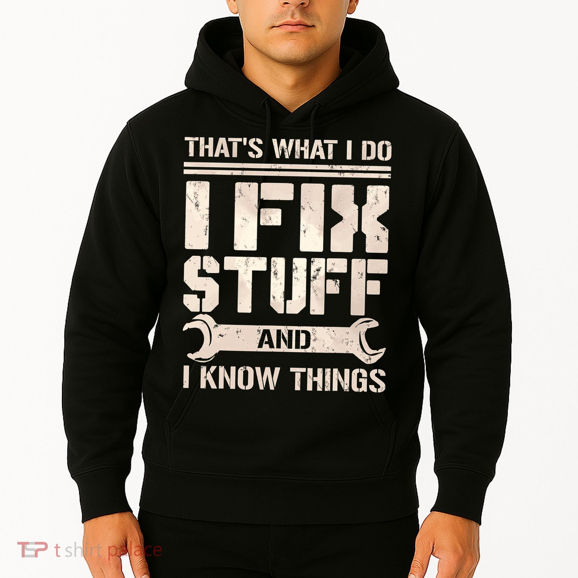 That's What I Do I Fix Stuff And I Know Things Hoodie