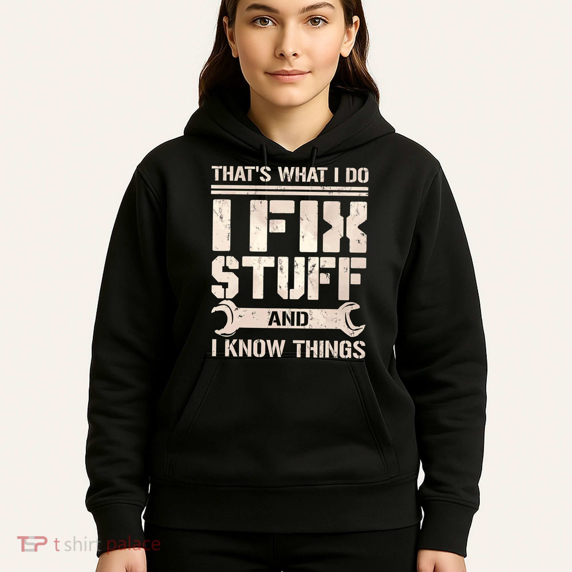 That's What I Do I Fix Stuff And I Know Things Hoodie