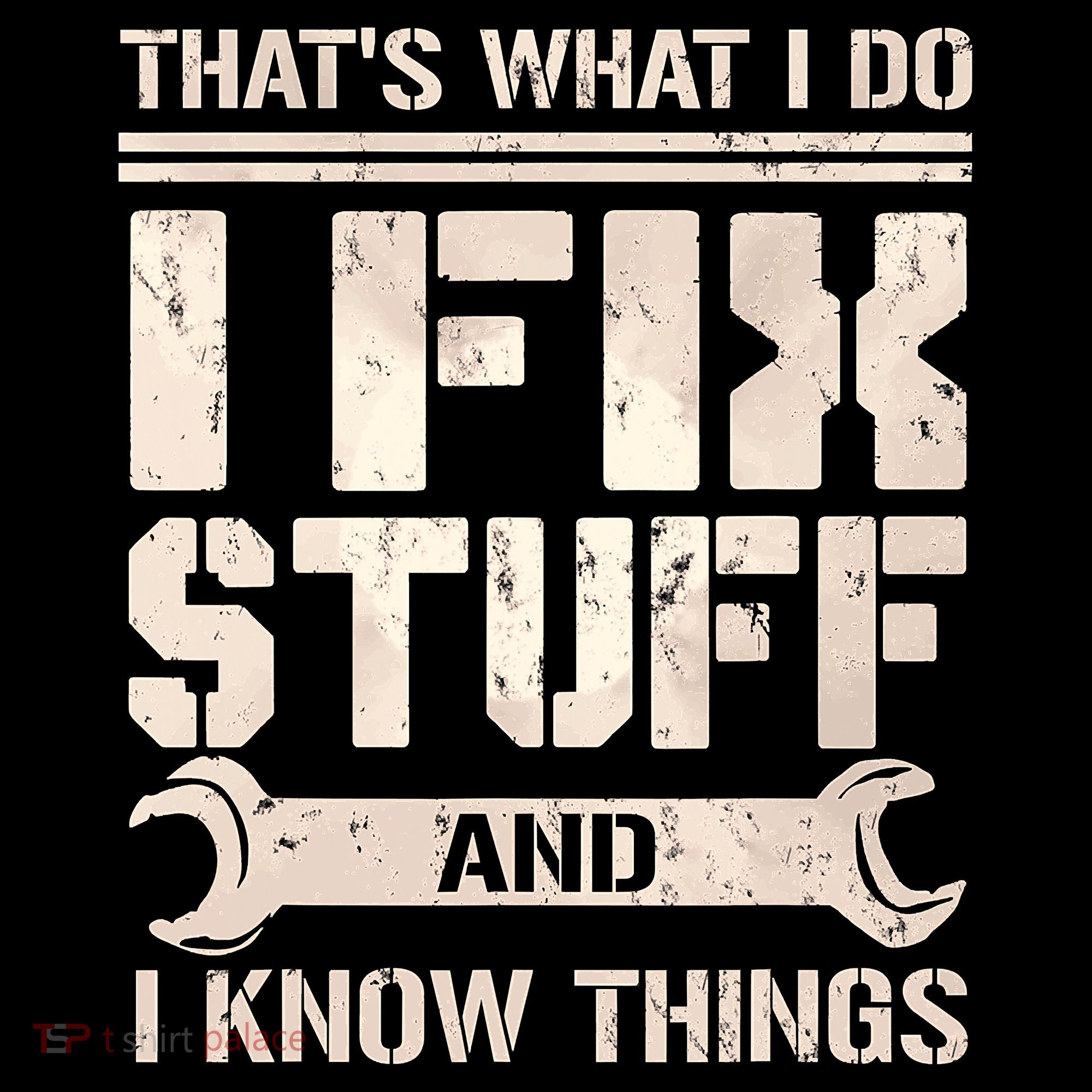 That's What I Do I Fix Stuff And I Know Things Long Sleeve Shirt