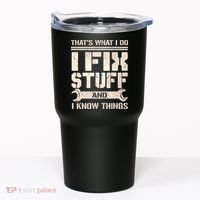 That's What I Do I Fix Stuff And I Know Things Tumbler thumb 0