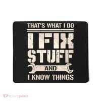 That's What I Do I Fix Stuff And I Know Things Mousepad thumb 0