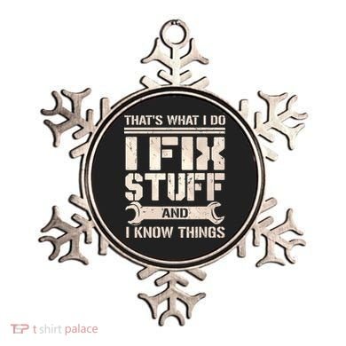 That's What I Do I Fix Stuff And I Know Things Ornament