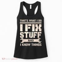That's What I Do I Fix Stuff And I Know Things Women's Tank Top thumb 0