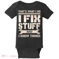 That's What I Do I Fix Stuff And I Know Things Baby Bodysuit thumb 0