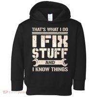 That's What I Do I Fix Stuff And I Know Things Toddler Hoodie thumb 0