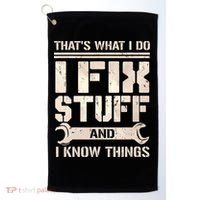That's What I Do I Fix Stuff And I Know Things Golf Towel thumb 0