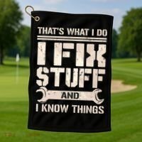 That's What I Do I Fix Stuff And I Know Things Golf Towel thumb 1