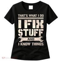 That's What I Do I Fix Stuff And I Know Things Women's T-Shirt thumb 0