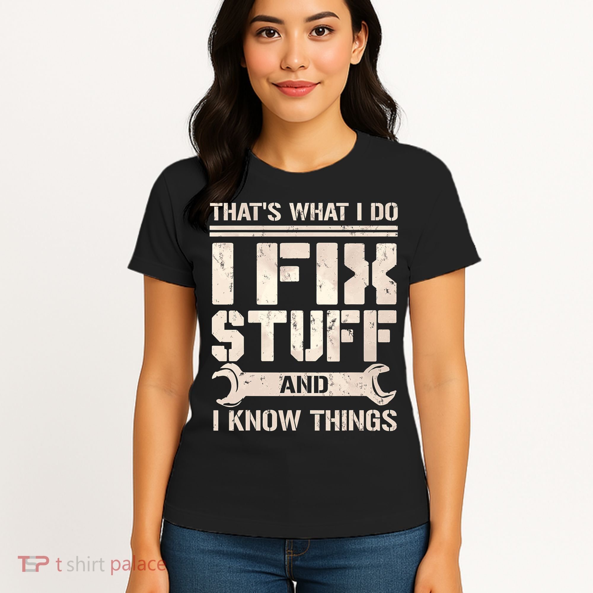 That's What I Do I Fix Stuff And I Know Things Women's T-Shirt