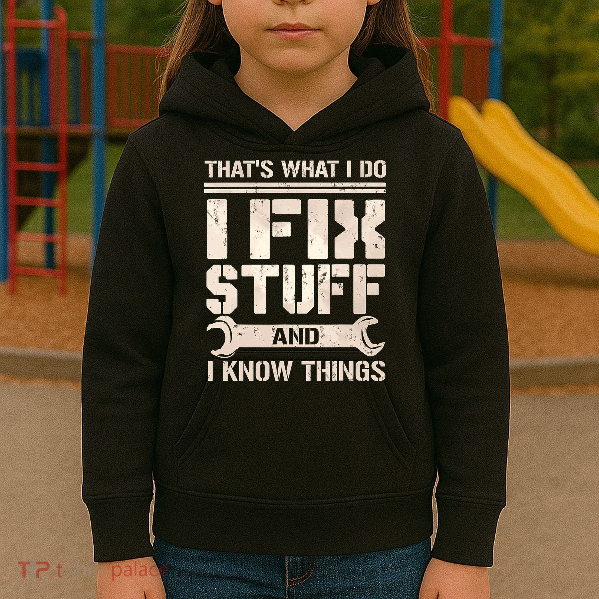 That's What I Do I Fix Stuff And I Know Things Kids Hoodie