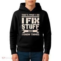 That's What I Do I Fix Stuff And I Know Things Kids Hoodie thumb 4