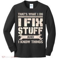That's What I Do I Fix Stuff And I Know Things Kids Long Sleeve Shirt thumb 0