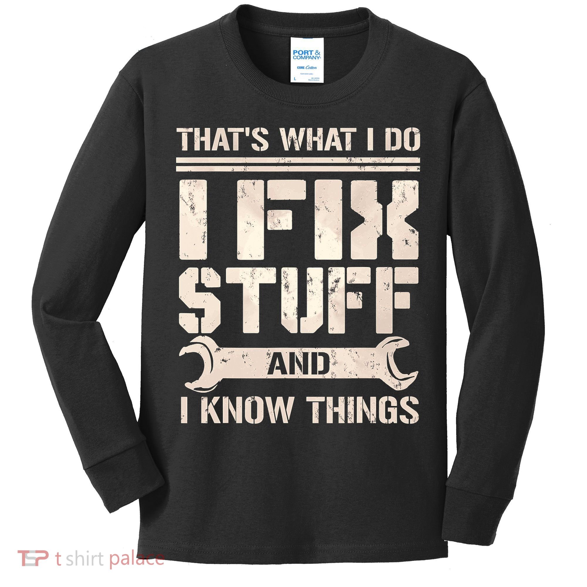 That's What I Do I Fix Stuff And I Know Things Kids Long Sleeve Shirt