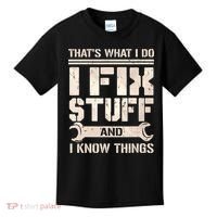 That's What I Do I Fix Stuff And I Know Things Kids T-Shirt thumb 0
