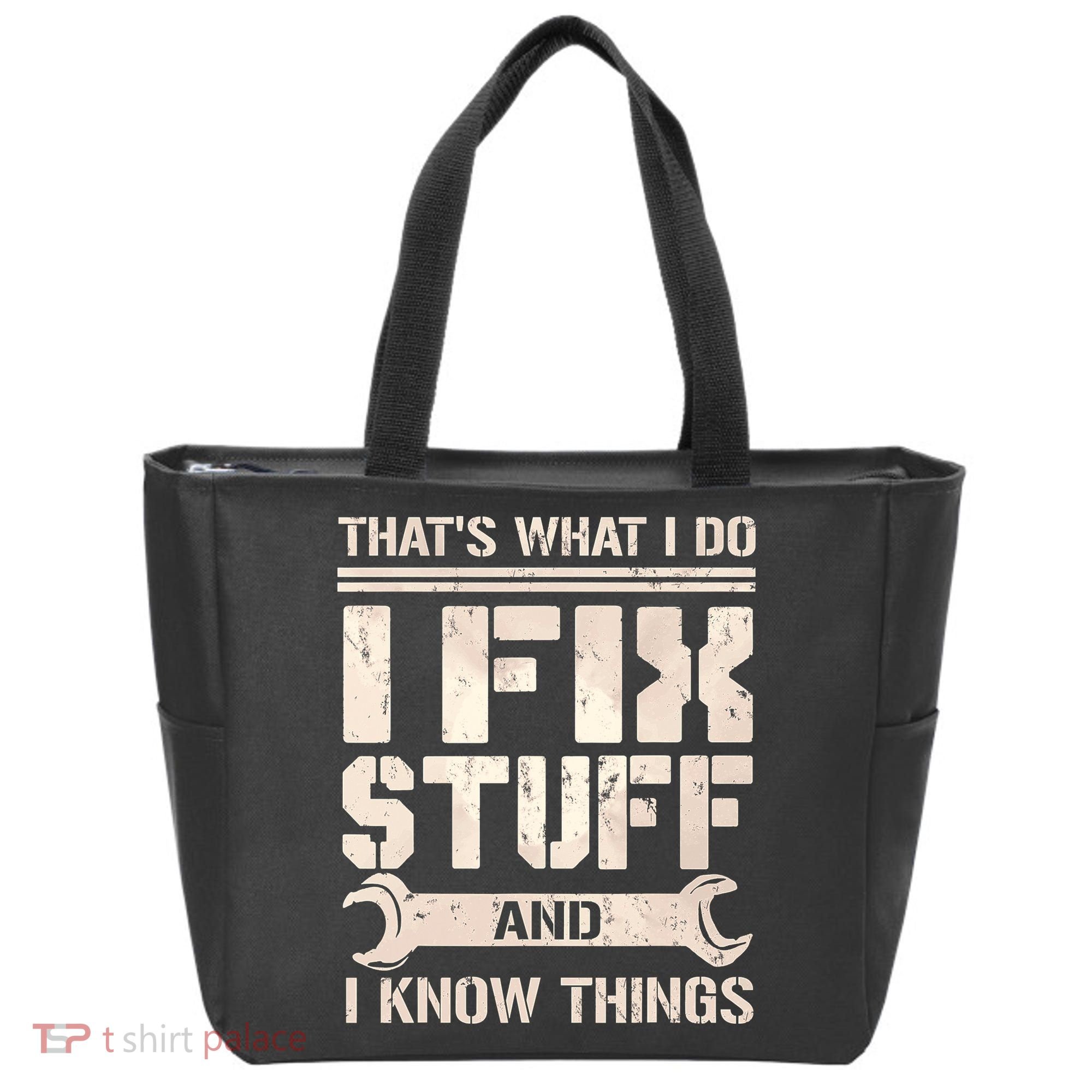 That's What I Do I Fix Stuff And I Know Things Tote Bag