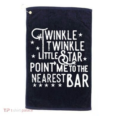 Twinkle Little Star Point Me To The Nearest Bar Golf Towel