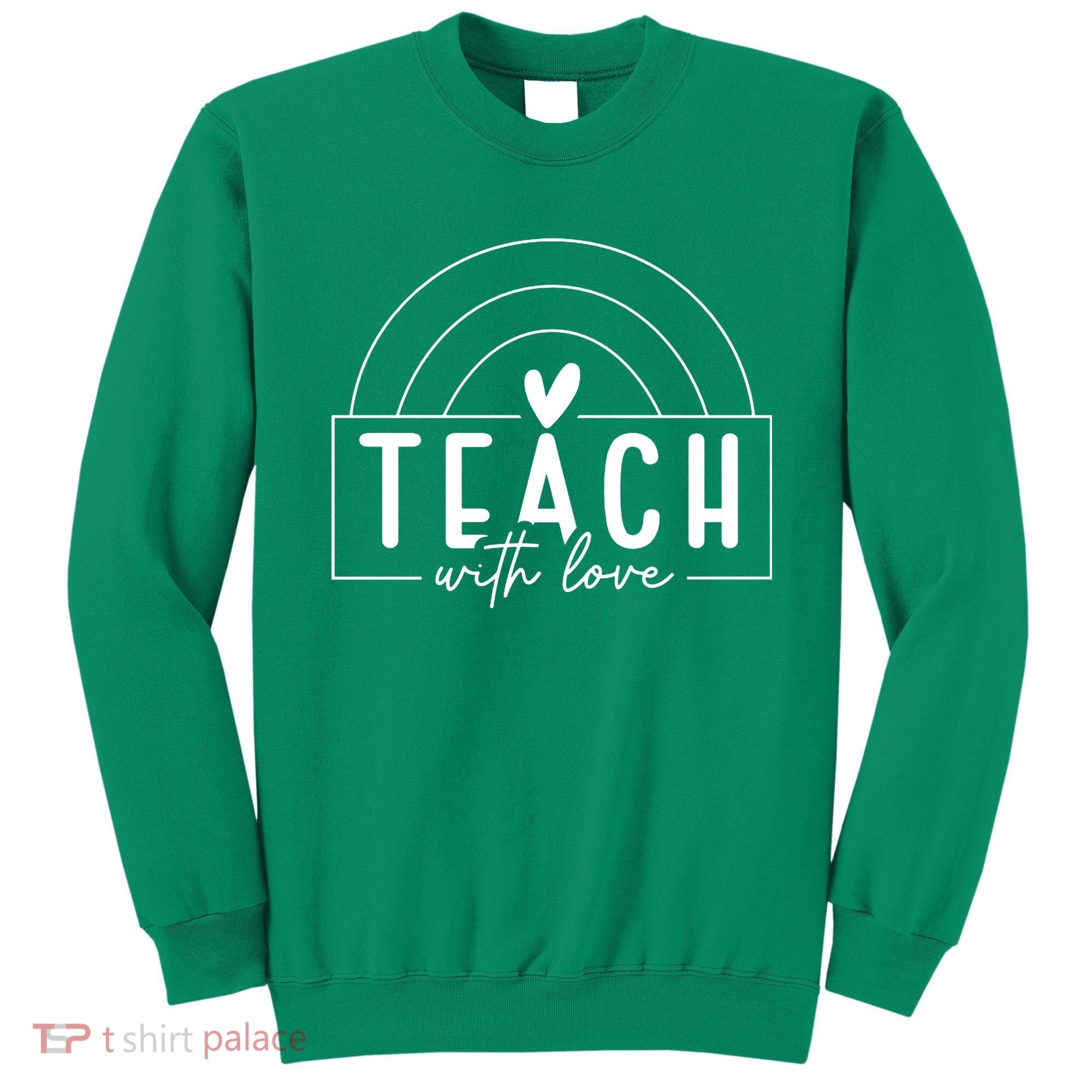 Teach With Love Heart Sweatshirt