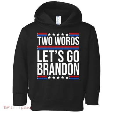 Two Words Let's Go Brandon Toddler Hoodie