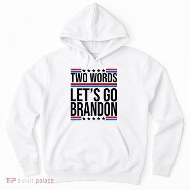 Two Words Let's Go Brandon Hoodie