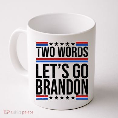 Two Words Let's Go Brandon Coffee Mug