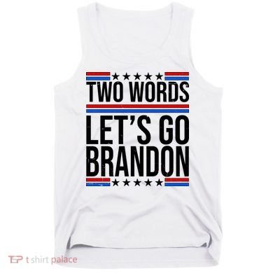 Two Words Let's Go Brandon Tank Top