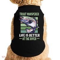 Trout Whisperer Life Is Better At The River Fly Fishing Doggie Tank thumb 0