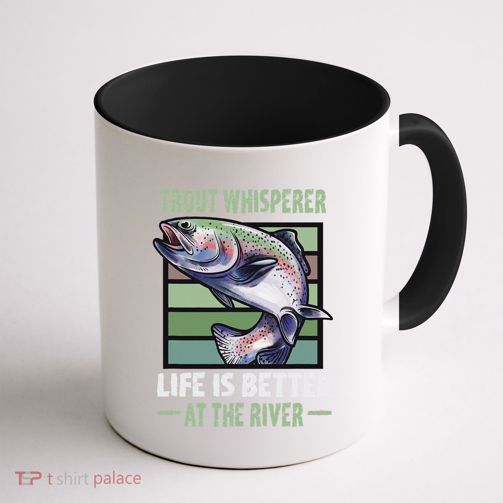 Trout Whisperer Life Is Better At The River Fly Fishing Coffee Mug