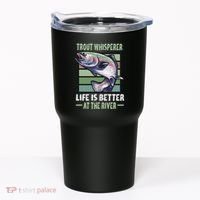 Trout Whisperer Life Is Better At The River Fly Fishing Tumbler thumb 0